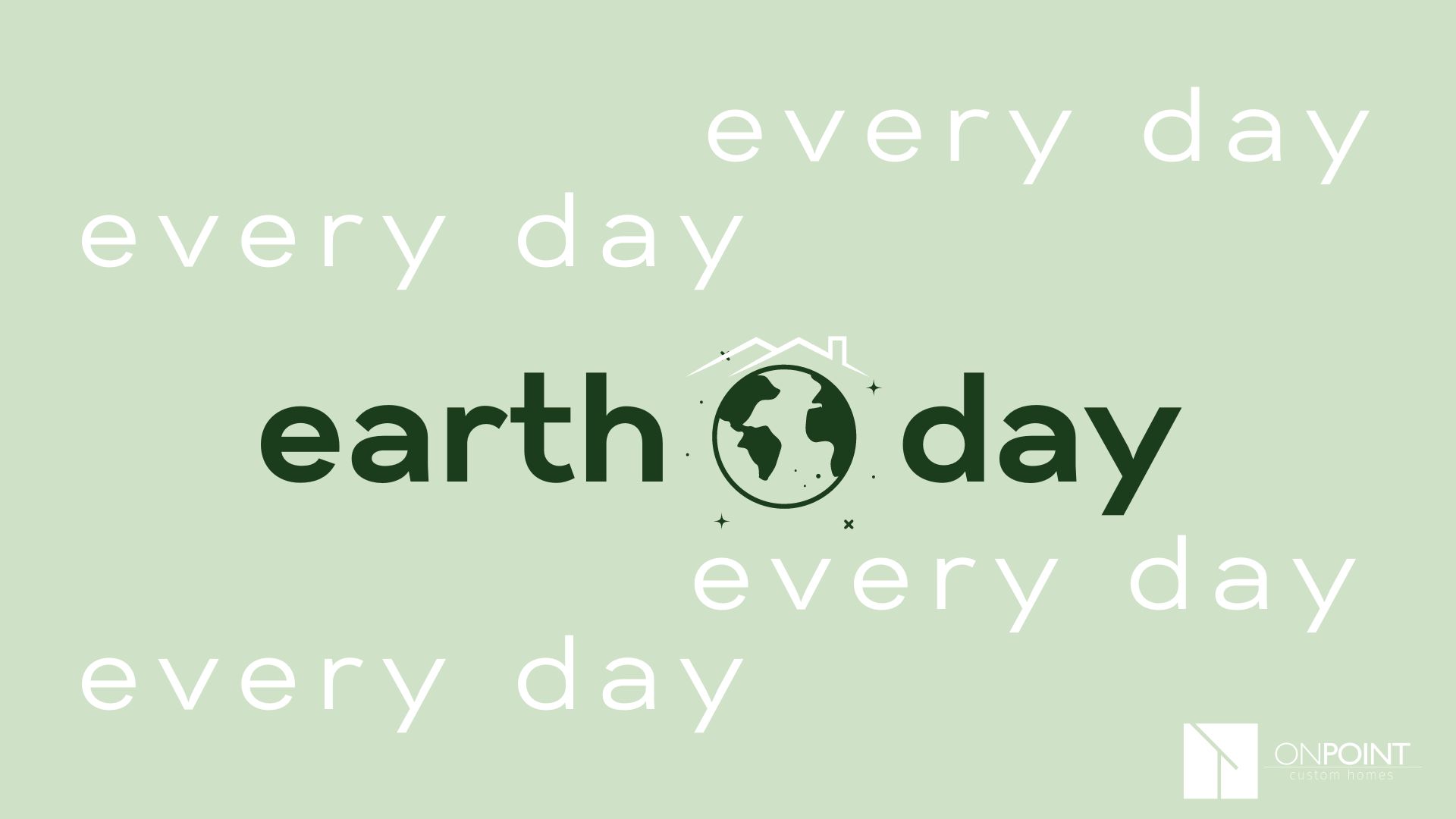 Building a Sustainable Legacy: Earth Day Initiatives for Your Custom Home